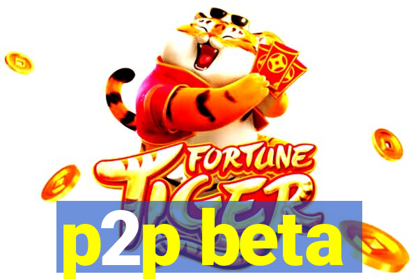 p2p beta